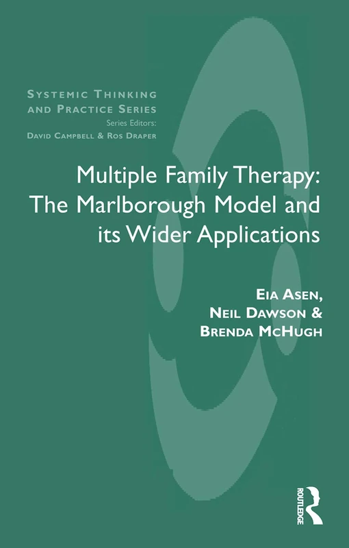 Multiple Family Therapy: The Marlborough Model and Its Wider Applications (The Systemic Thinking and Practice Series)