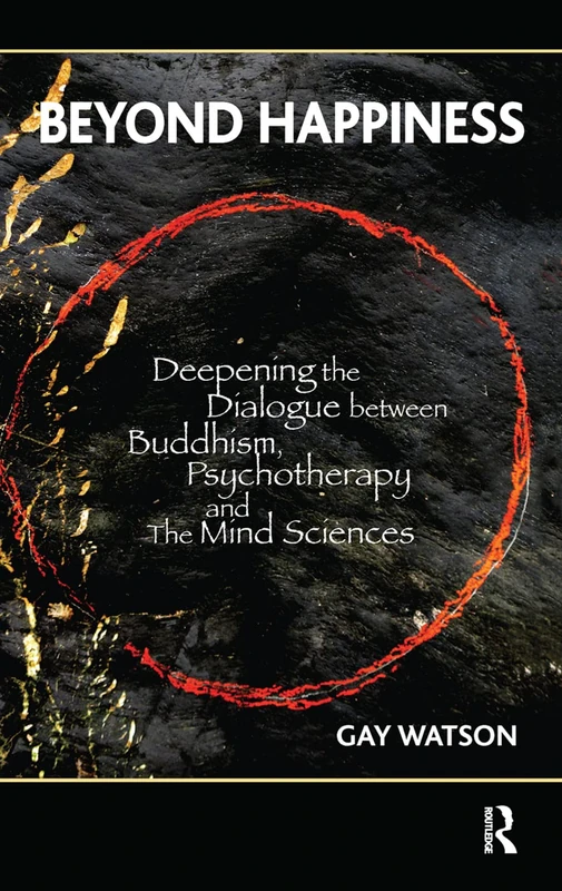 Routledge - Beyond Happiness: Buddhism, Psychotherapy & Mind Sciences