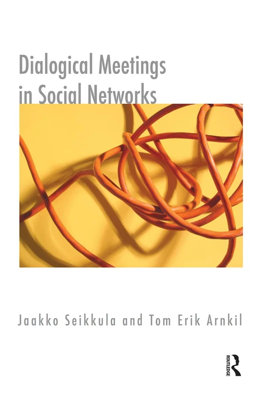 Dialogical Meetings in Social Networks (The Systemic Thinking and Practice Series)