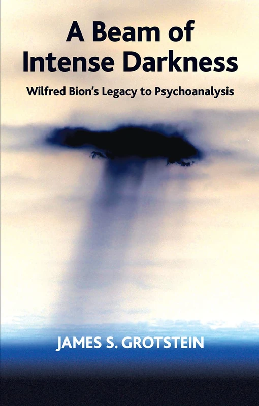 Routledge - A Beam of Intense Darkness: Wilfred Bion's Legacy