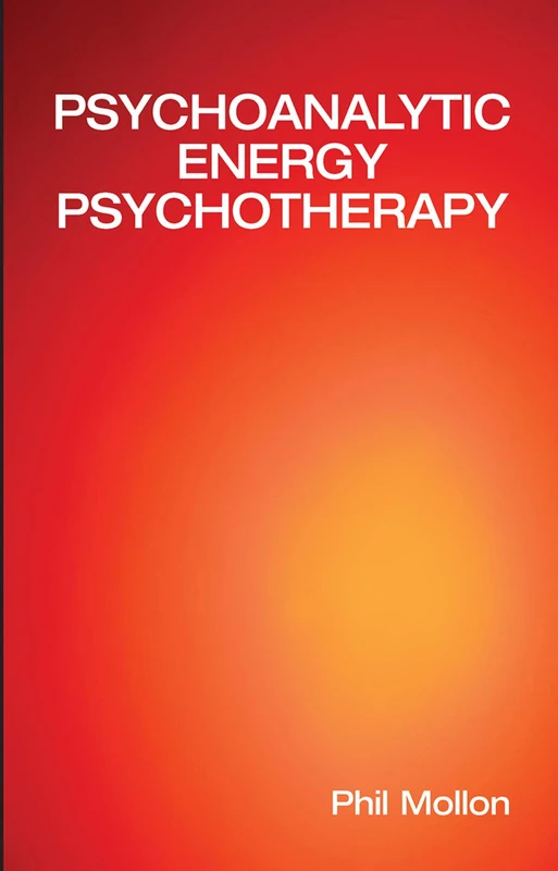Psychoanalytic Energy Psychotherapy: Inspired by Thought Field Therapy, EFT, TAT, and Seemorg Matrix