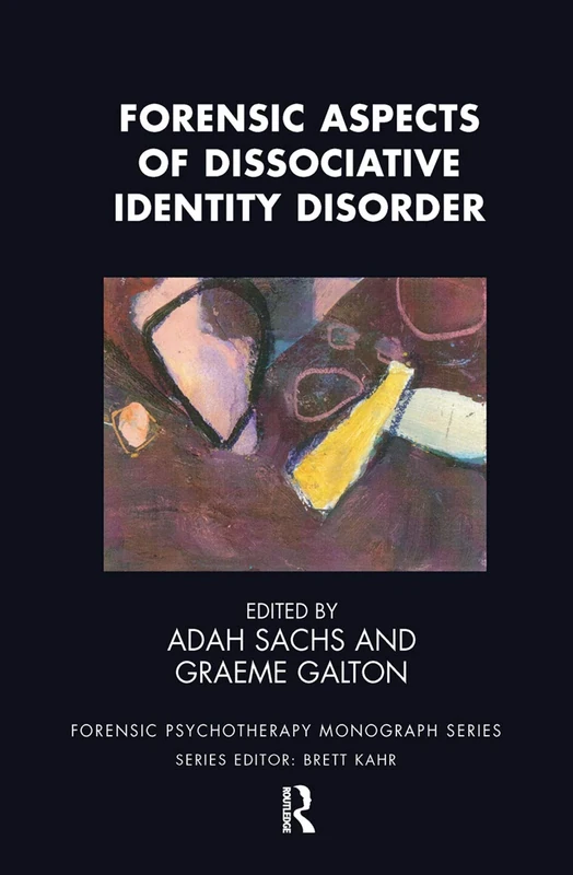 Forensic Aspects of Dissociative Identity Disorder (The Forensic Psychotherapy Monograph Series)