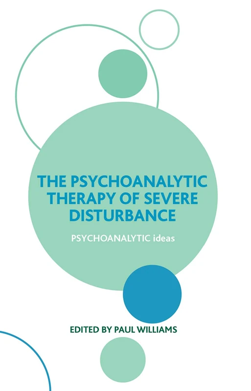 The Psychoanalytic Therapy of Severe Disturbance (The Psychoanalytic Ideas Series)