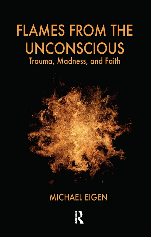 Routledge - Flames from the Unconscious: Trauma, Madness, and Faith