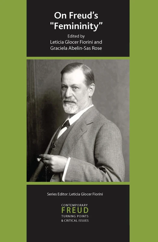 On Freud's Femininity (The International Psychoanalytical Association Contemporary Freud Turning Points and Critical Issues Series)
