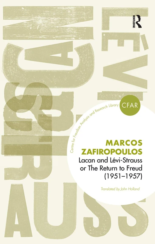 Lacan and Levi-Strauss or The Return to Freud (1951-1957) (The Centre for Freudian Analysis and Research Library (CFAR))