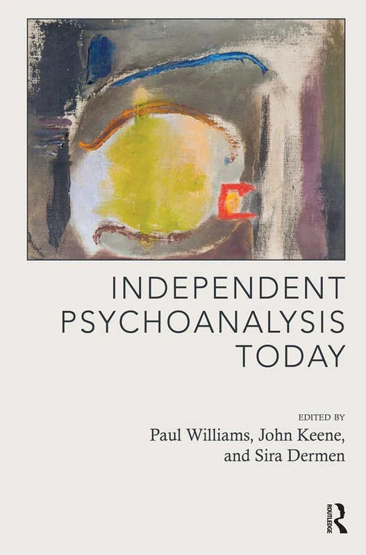 Independent Psychoanalysis Today (Psychoanalytic Ideas)