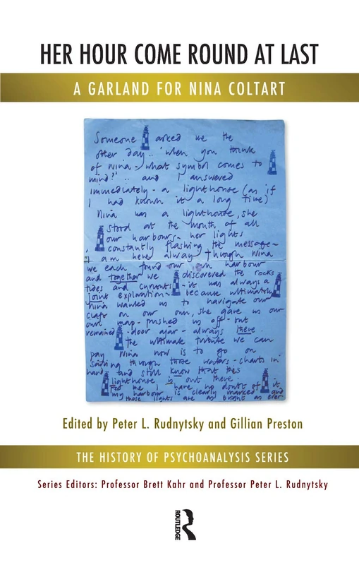 Her Hour Come Round at Last: A Garland for Nina Coltart (The History of Psychoanalysis Series)