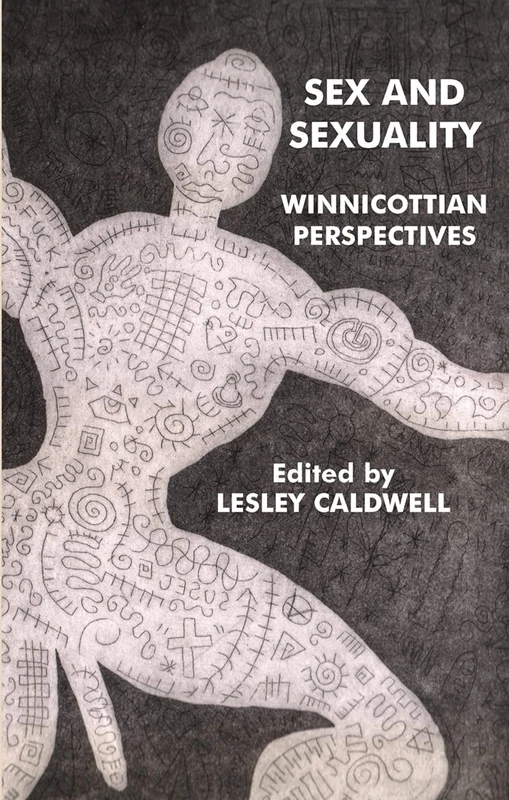 Sex and Sexuality: Winnicottian Perspectives (The Winnicott Studies Monograph Series)