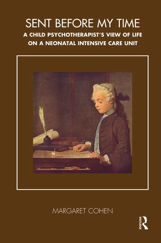 Sent Before My Time - Child Psychotherapist NICU View - Routledge - Image 1