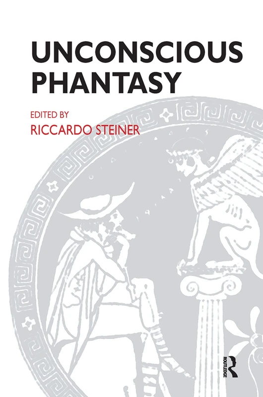 Routledge Unconscious Phantasy - Psychoanalytic Ideas Series