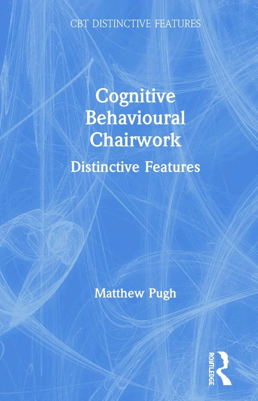 Cognitive Behavioural Chairwork: Distinctive Features (CBT Distinctive Features)