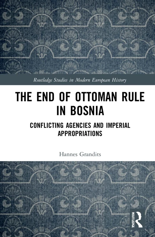 Routledge - The End of Ottoman Rule in Bosnia History Book
