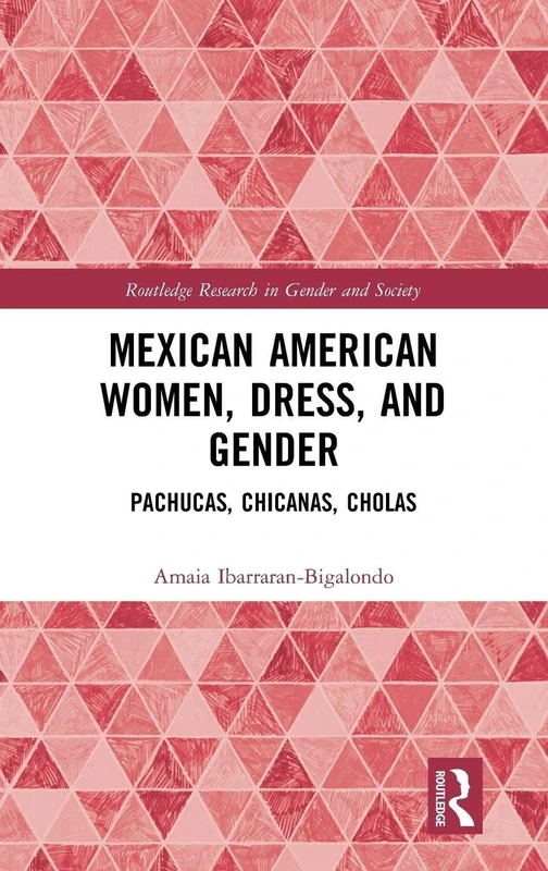 Routledge Mexican American Women, Dress, and Gender Book