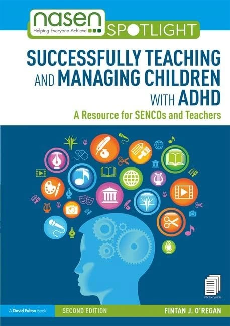 Successfully Teaching and Managing Children with ADHD: A Resource for SENCOs and Teachers (nasen spotlight)