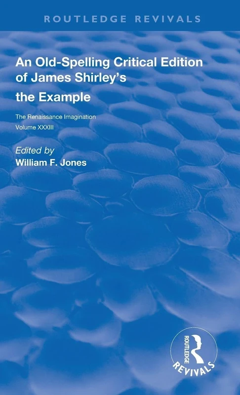 An Old-Spelling Critical Edition of James Shirley's The Example: The Renaissance Imagination (Routledge Revivals) - Image 1