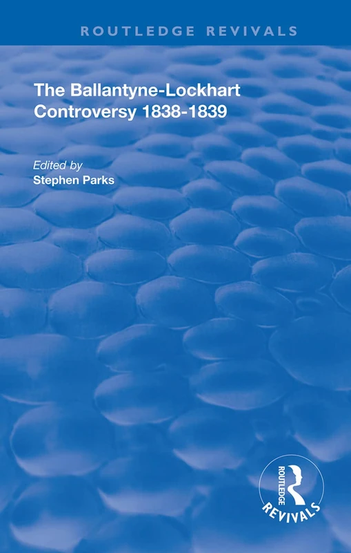 Routledge The Ballantyne-Lockhart Controversy 1838-1839