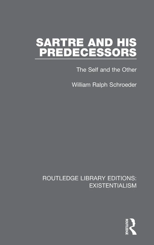 Sartre and his Predecessors: The Self and the Other: 8 (Routledge Library Editions: Existentialism)
