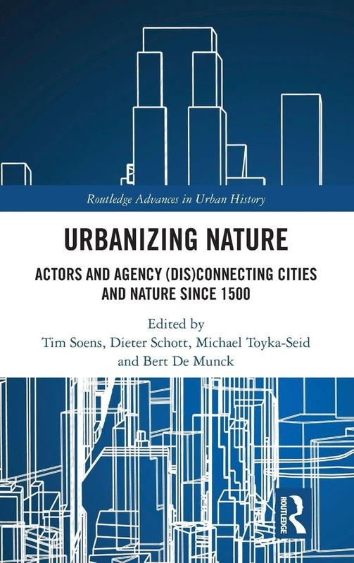 Routledge Urbanizing Nature: Actors and Agency Book
