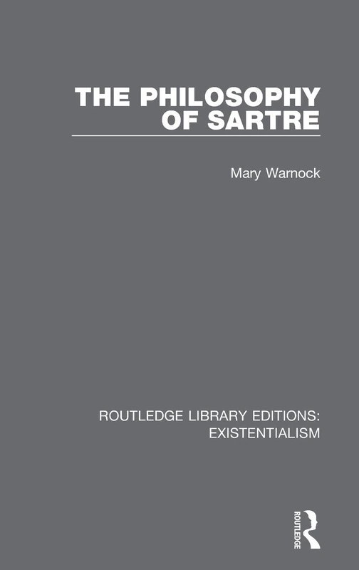 The Philosophy of Sartre: 7 (Routledge Library Editions: Existentialism)