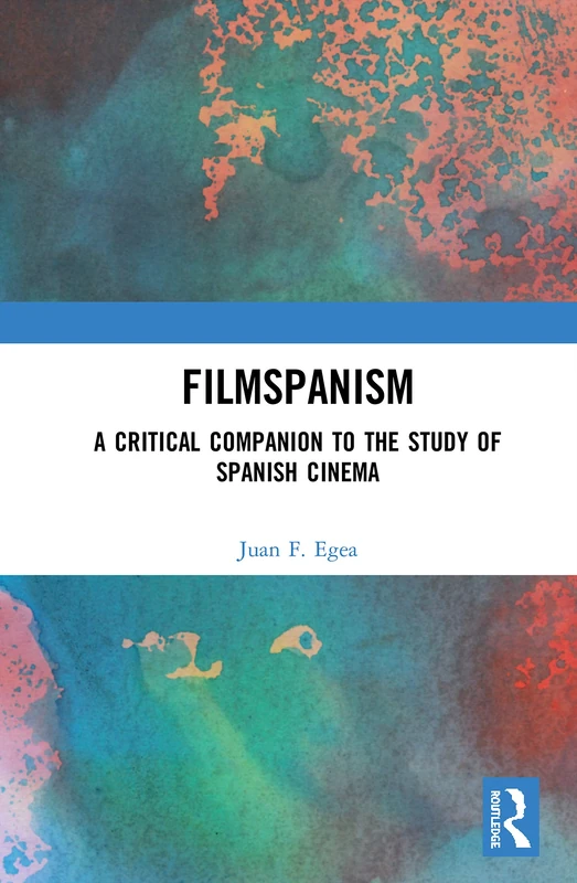 Routledge Filmspanism: A Critical Companion to Spanish Cinema