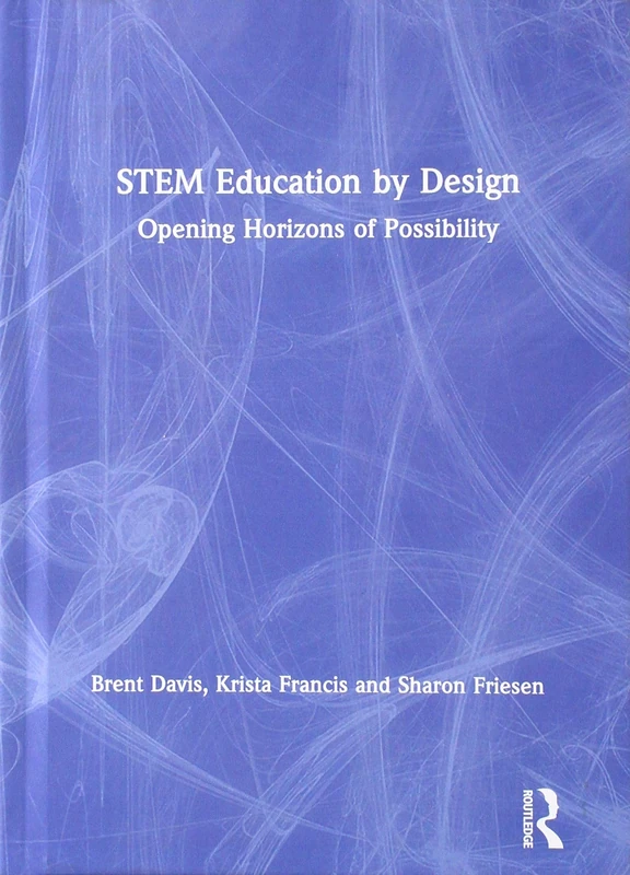STEM Education by Design: Opening Horizons of Possibility