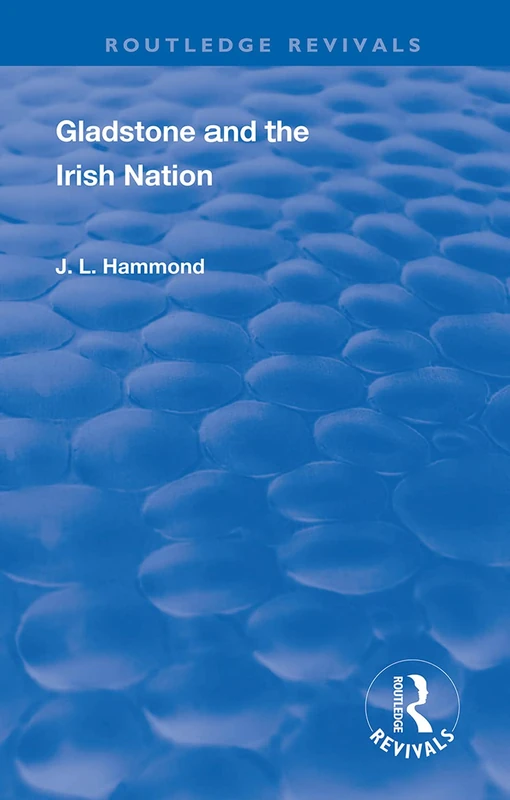 Routledge Gladstone and the Irish Nation - History Book