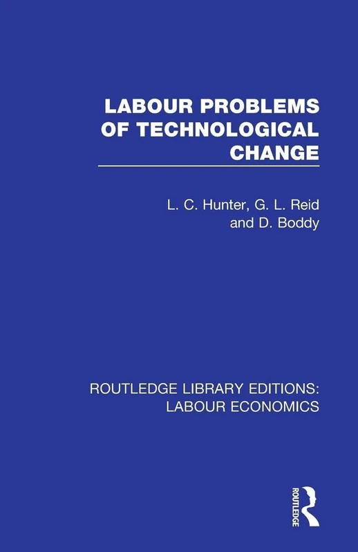 Labour Problems of Technological Change (Routledge Library Editions: Labour Economics)