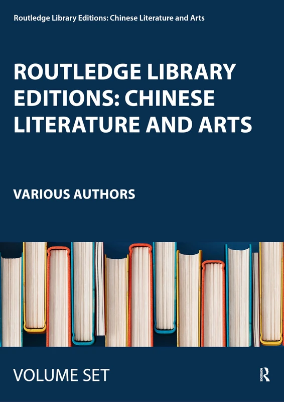 Routledge Library Editions: Chinese Literature and Arts