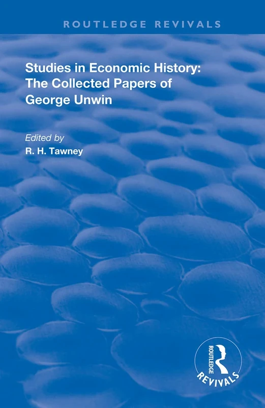 Studies in Economic History: The Collected Papers of George Unwin (Routledge Revivals)