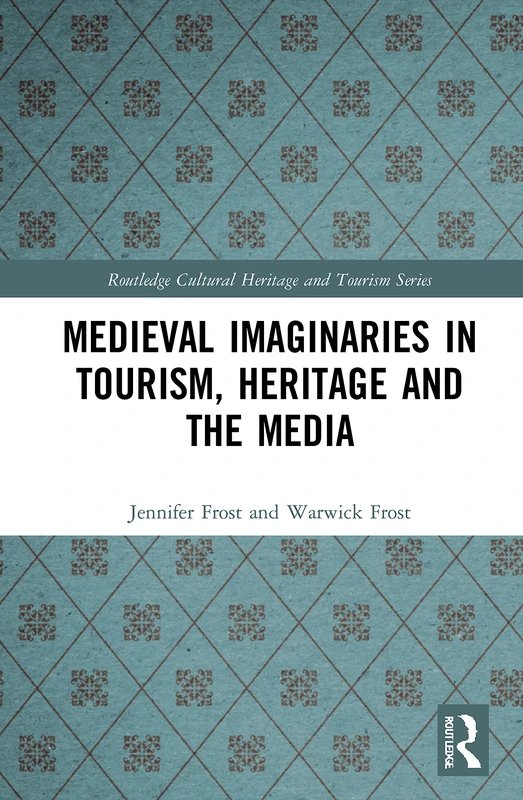 Medieval Imaginaries in Tourism, Heritage and the Media (Routledge Cultural Heritage and Tourism Series) - Image 1