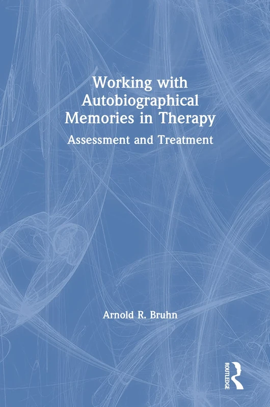 Working with Autobiographical Memories in Therapy: Assessment and Treatment