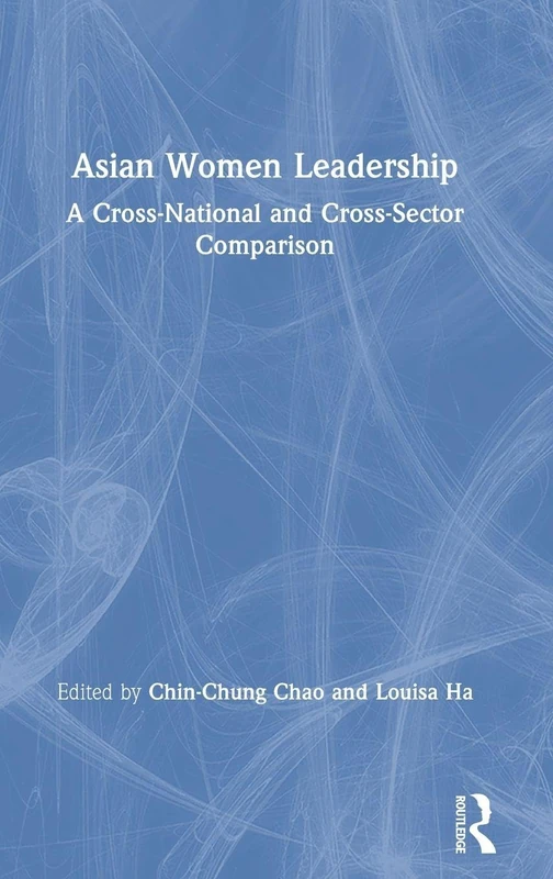 Asian Women Leadership: A Cross-National and Cross-Sector Comparison