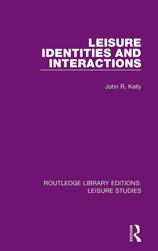 Leisure Identities and Interactions: 5 (Routledge Library Editions: Leisure Studies)