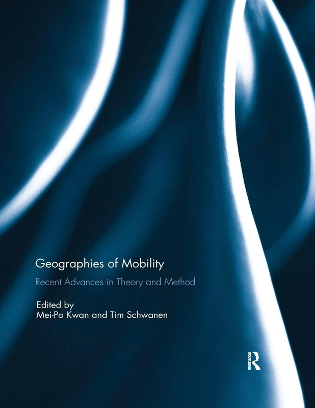 Geographies of Mobility: Recent Advances in Theory and Method