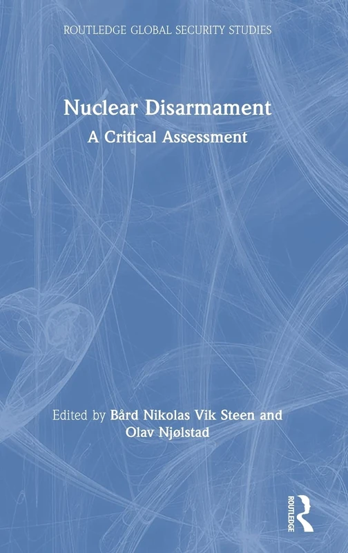 Routledge Nuclear Disarmament: A Critical Assessment Book