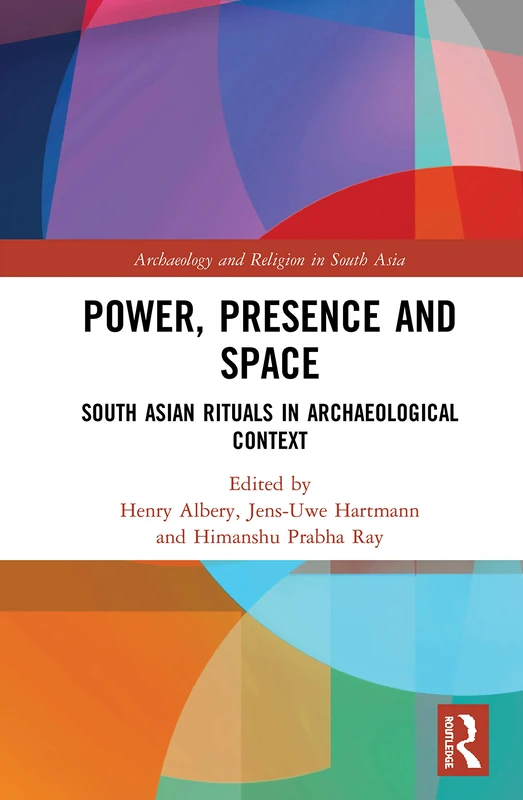 Routledge - Power, Presence and Space: South Asian Rituals
