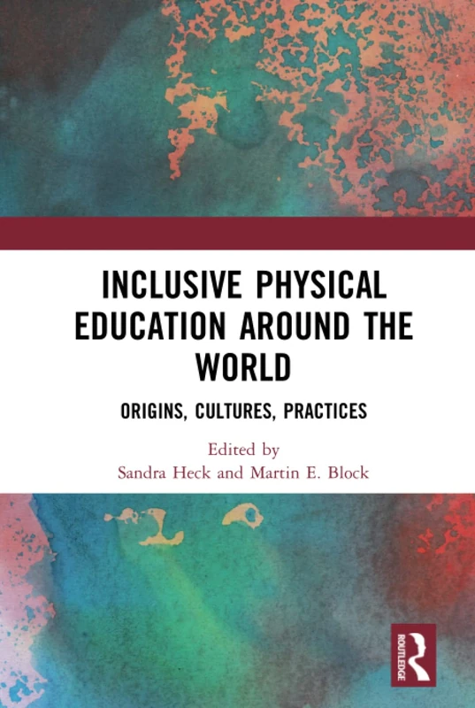 Inclusive Physical Education Around the World: Origins, Cultures, Practices