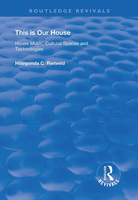 This is Our House: House Music, Cultural Spaces and Technologies (Routledge Revivals) - Image 1