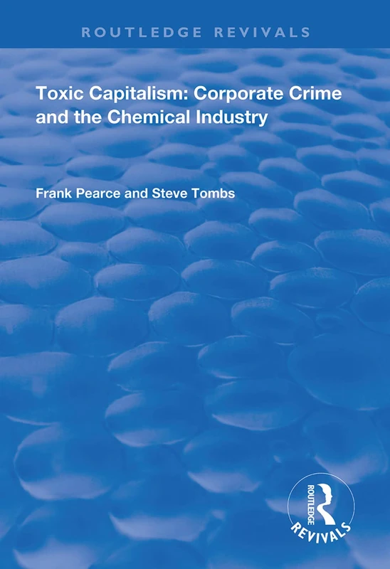 Routledge Toxic Capitalism: Corporate Crime and Chemical Industry
