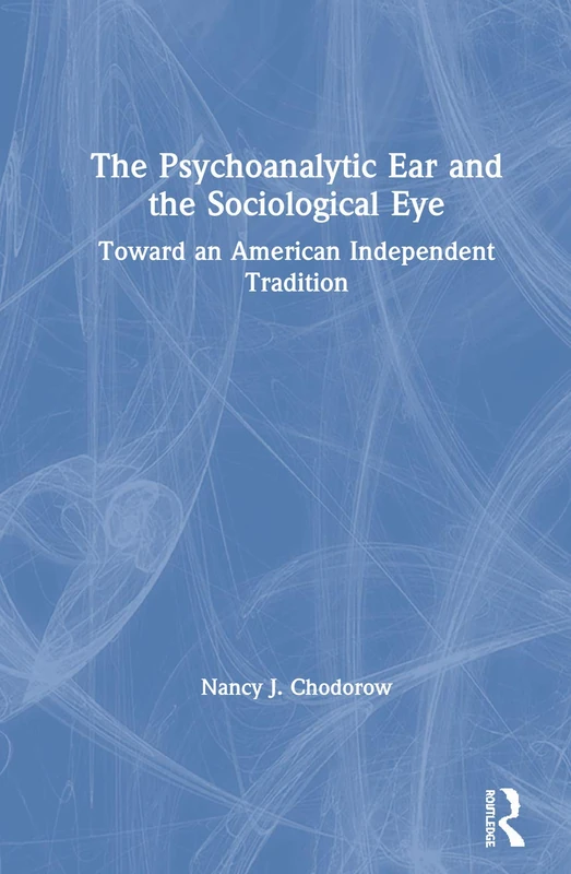 Routledge - The Psychoanalytic Ear and the Sociological Eye