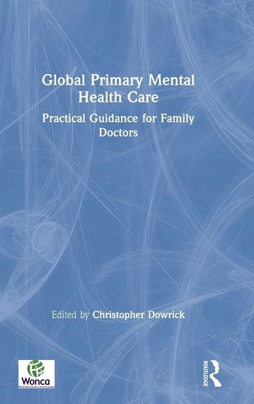 Global Primary Mental Health Care: Practical Guidance for Family Doctors (WONCA Family Medicine)