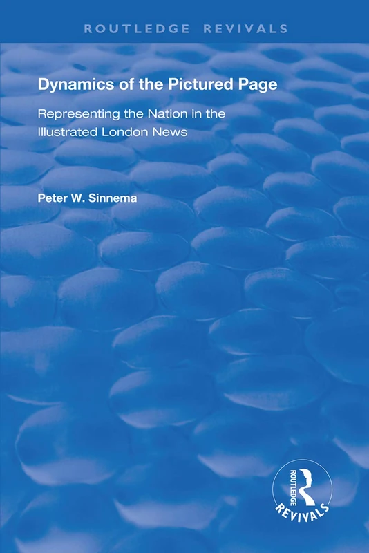 Dynamics of the Pictured Page: Representing the Nation in the "Illustrated London News" (Routledge Revivals)
