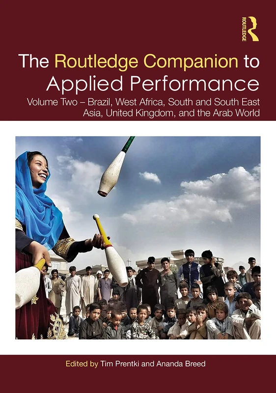 The Routledge Companion to Applied Performance: Volume Two – Brazil, West Africa, South and South East Asia, United Kingdom, and the Arab World: 2