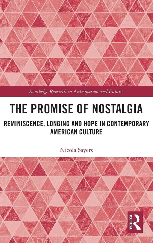 Routledge - The Promise of Nostalgia - American Culture Book