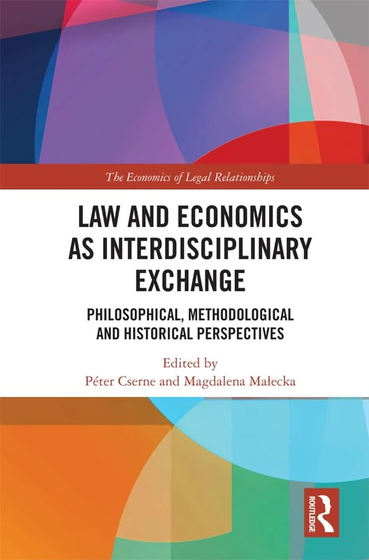 Law and Economics as Interdisciplinary Exchange: Philosophical, Methodological and Historical Perspectives (The Economics of Legal Relationships) - Image 1