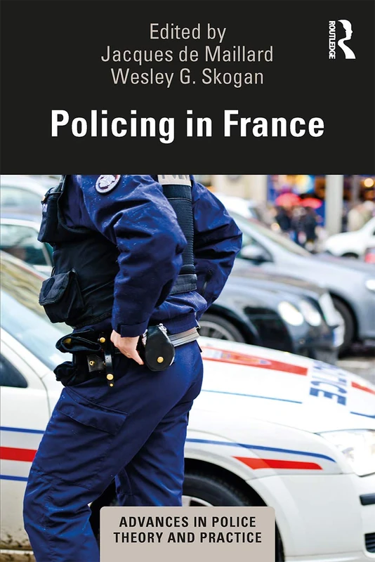 Policing in France (Advances in Police Theory and Practice)