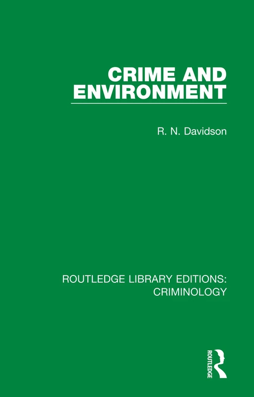 Crime and Environment: Volume 1 (Routledge Library Editions: Criminology)