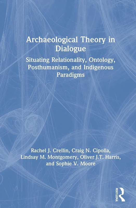 Routledge Archaeological Theory in Dialogue - Academic Book
