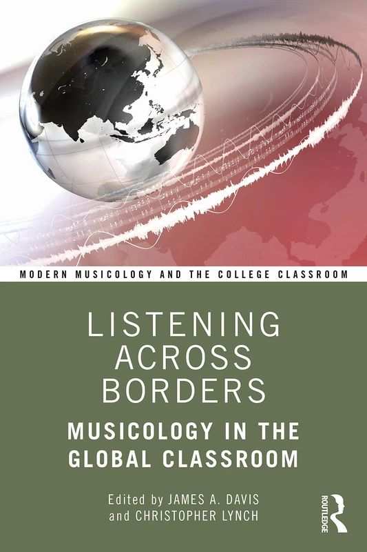 Listening Across Borders: Musicology in the Global Classroom (Modern Musicology and the College Classroom)
